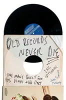 Staré desky nikdy neumírají: Pátrání jednoho muže po vinylu a jeho minulosti - Old Records Never Die: One Man's Quest for His Vinyl and His Past