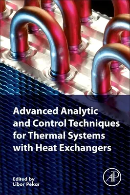 Pokročilé analytické a regulační techniky pro tepelné systémy s výměníky tepla - Advanced Analytic and Control Techniques for Thermal Systems with Heat Exchangers