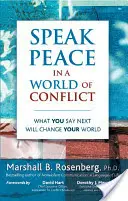 Mluvit o míru ve světě plném konfliktů: Co řeknete příště, změní váš svět - Speak Peace in a World of Conflict: What You Say Next Will Change Your World