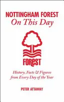 Nottingham Forest v tento den: Historie, fakta a čísla z každého dne v roce - Nottingham Forest on This Day: History, Facts & Figures from Every Day of the Year