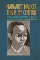Tohle je moje století: Nové a sebrané básně - This Is My Century: New and Collected Poems