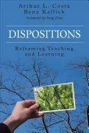 Dispozice: Jak změnit rámec vyučování a učení - Dispositions: Reframing Teaching and Learning