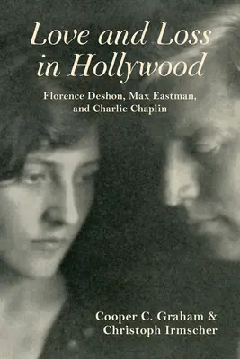 Láska a ztráta v Hollywoodu: Florence Deshonová, Max Eastman a Charlie Chaplin - Love and Loss in Hollywood: Florence Deshon, Max Eastman, and Charlie Chaplin