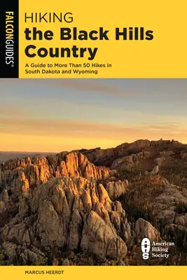 Pěší turistika v Black Hills Country: Průvodce po více než 50 túrách v Jižní Dakotě a Wyomingu. - Hiking the Black Hills Country: A Guide to More Than 50 Hikes in South Dakota and Wyoming