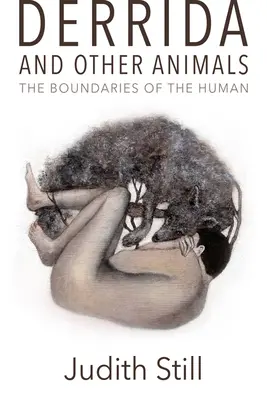 Derrida a jiná zvířata: Hranice člověka - Derrida and Other Animals: The Boundaries of the Human