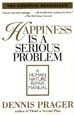 Štěstí je vážný problém: Příručka pro opravu lidské povahy - Happiness Is a Serious Problem: A Human Nature Repair Manual