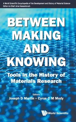 Mezi tvořením a poznáním: Nástroje v dějinách materiálového výzkumu - Between Making and Knowing: Tools in the History of Materials Research