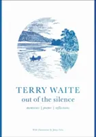 Z ticha: Vzpomínky, básně, úvahy - Out of the Silence: Memories, Poems, Reflections
