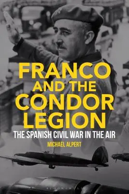 Franco a legie Condor: Španělská občanská válka ve vzduchu - Franco and the Condor Legion: The Spanish Civil War in the Air