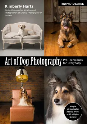 Umění fotografovat psy: Profesionální techniky pro každého - Art of Dog Photography: Pro Techniques for Everybody