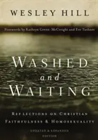 Umytý a čekající: Úvahy o křesťanské věrnosti a homosexualitě. - Washed and Waiting: Reflections on Christian Faithfulness and Homosexuality