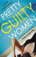 Pěkné vinné ženy - Zvraty nabitý, nanejvýš návykový thriller od autorky bestselleru USA Today - Pretty Guilty Women - The twisty, most addictive thriller from the USA Today bestselling author