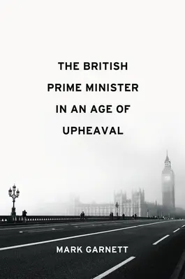 Britský premiér v době převratů - The British Prime Minister in an Age of Upheaval