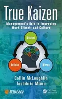 True Kaizen: Úloha managementu při zlepšování pracovního klimatu a kultury - True Kaizen: Management's Role in Improving Work Climate and Culture