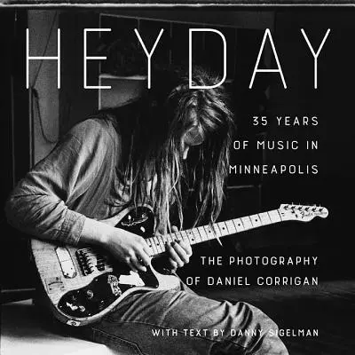 Heyday: 35 let hudby v Minneapolisu - Heyday: 35 Years of Music in Minneapolis