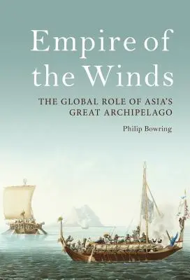 Říše větrů: Globální role velkého asijského souostroví - Empire of the Winds: The Global Role of Asia's Great Archipelago