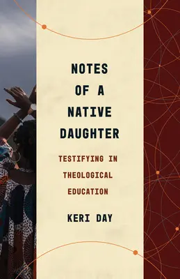 Zápisky rodné dcery: Svědectví v teologickém vzdělávání - Notes of a Native Daughter: Testifying in Theological Education