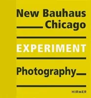 Experimentální fotografie: Nový Bauhaus Chicago - Experiment Photography: New Bauhaus Chicago
