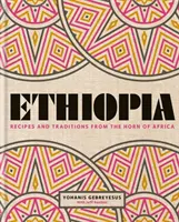 Etiopie - Recepty a tradice z Afrického rohu - Ethiopia - Recipes and traditions from the horn of Africa