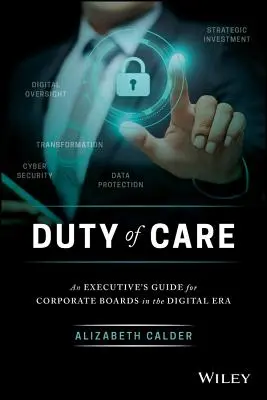 Povinnost péče: Příručka pro členy správních rad v digitální éře - Duty of Care: An Executive's Guide for Corporate Boards in the Digital Era