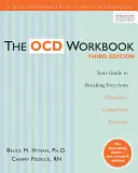Pracovní sešit Ocd: Průvodce, jak se zbavit obsedantně-kompulzivní poruchy. - The Ocd Workbook: Your Guide to Breaking Free from Obsessive-Compulsive Disorder