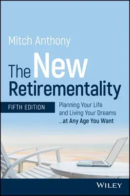 The New Retirementality: v jakémkoli věku, který chcete: Plánujte svůj život a žijte své sny... - The New Retirementality: Planning Your Life and Living Your Dreams...at Any Age You Want