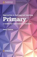 Přístupy k učení a výuce na prvním stupni základní školy: soubor nástrojů pro zahraniční učitele - Approaches to Learning and Teaching Primary: A Toolkit for International Teachers