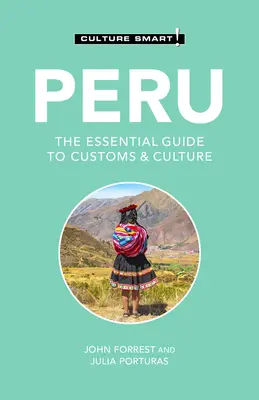 Peru - Culture Smart!, 119: Základní průvodce zvyky a kulturou - Peru - Culture Smart!, 119: The Essential Guide to Customs & Culture