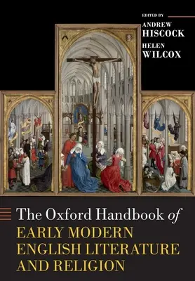 Oxford Handbook of Early Modern English Literature and Religion (Oxfordská příručka anglické literatury a náboženství raného novověku) - The Oxford Handbook of Early Modern English Literature and Religion