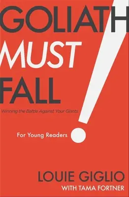 Goliáš musí padnout pro mladé čtenáře: Vítězství v boji s obry - Goliath Must Fall for Young Readers: Winning the Battle Against Your Giants
