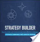 Budovatel strategie: Jak vytvářet a komunikovat efektivnější strategie - Strategy Builder: How to Create and Communicate More Effective Strategies