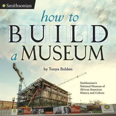 Jak vybudovat muzeum: Národní muzeum afroamerické historie a kultury Smithsonian: Jak postavit muzeum? - How to Build a Museum: Smithsonian's National Museum of African American History and Culture
