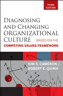 Diagnostika a změna organizační kultury: Vycházející z rámce konkurenčních hodnot - Diagnosing and Changing Organizational Culture: Based on the Competing Values Framework