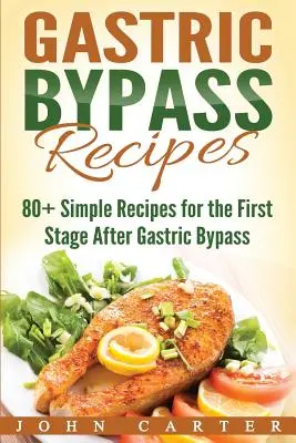 Recepty na žaludeční bypass: Vydejte se na cestu k úspěchu: 80+ jednoduchých receptů pro první fázi po operaci žaludečního bypassu. - Gastric Bypass Recipes: 80+ Simple Recipes for the First Stage After Gastric Bypass Surgery