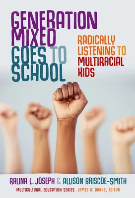 Smíšená generace jde do školy: Radikální naslouchání multirasovým dětem - Generation Mixed Goes to School: Radically Listening to Multiracial Kids