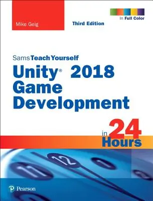 Vývoj her v Unity 2018 za 24 hodin, Sams Teach Yourself - Unity 2018 Game Development in 24 Hours, Sams Teach Yourself