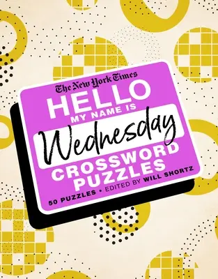 The New York Times Ahoj, jmenuji se středa: 50 středečních křížovek - The New York Times Hello, My Name Is Wednesday: 50 Wednesday Crossword Puzzles