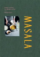 Masala - Indická kuchyně pro moderní život - Masala - Indian Cooking for Modern Living