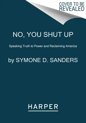 Ne, ty mlč: Mluvit pravdu k moci a obnovit Ameriku - No, You Shut Up: Speaking Truth to Power and Reclaiming America