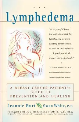 Lymfedém: Průvodce pacientky s rakovinou prsu prevencí a léčbou - Lymphedema: A Breast Cancer Patient's Guide to Prevention and Healing