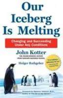Naše ledovce tají: Změnit se a uspět za jakýchkoli podmínek - Our Iceberg is Melting - Changing and Succeeding Under Any Conditions
