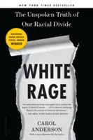 White Rage: The Unspoken Truth of Our Racial Divide (Bílý hněv: Nevyslovená pravda o našich rasových rozdílech) - White Rage: The Unspoken Truth of Our Racial Divide