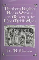 Severoanglické knihy, majitelé a tvůrci v pozdním středověku - Northern English Books, Owners and Makers in the Late Middle Ages