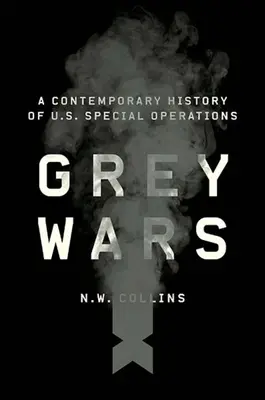 Šedé války: Soudobé dějiny amerických speciálních operací - Grey Wars: A Contemporary History of U.S. Special Operations