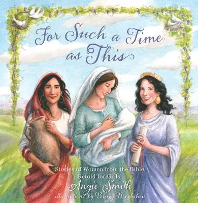 For Such a Time as This: Příběhy žen z Bible převyprávěné pro dívky - For Such a Time as This: Stories of Women from the Bible, Retold for Girls