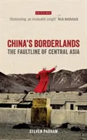 Čínské pohraničí: Zlomová linie střední Asie - China's Borderlands: The Faultline of Central Asia