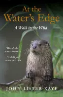Na břehu vody: Procházka divočinou - At the Water's Edge: A Walk in the Wild