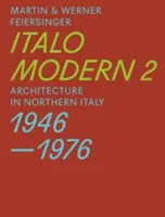 Italomodern 2: Architektura v severní Itálii 1946-1976 - Italomodern 2: Architecture in Northern Italy 1946-1976