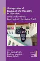 Dynamika jazyka a nerovnosti ve vzdělávání: Sociální a symbolické hranice v zemích globálního Jihu - The Dynamics of Language and Inequality in Education: Social and Symbolic Boundaries in the Global South