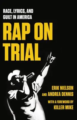 Rap na zkoušku: Rasa, texty písní a vina v Americe - Rap on Trial: Race, Lyrics, and Guilt in America
